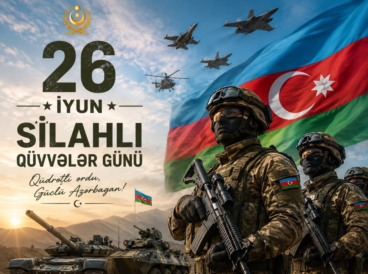 &nbsp;26 İyun – Silahlı Qüvvələr Günüdür&nbsp;