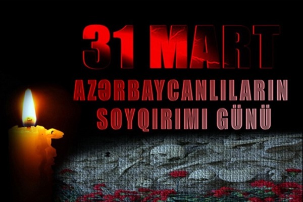 31 mart -      tarixi yaddaşımızdan silinməyən soyqırımı
