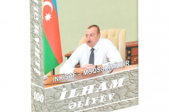 "İlham Əliyev. İnkişaf - məqsədimizdir"        çoxcildliyinin 100-cü kitabı çapdan çıxıb