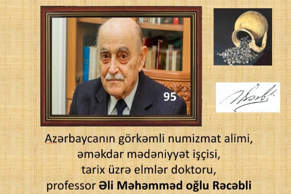Azərbaycan numizmatikasının görkəmli təbliğatçısı    (professor Əli Rəcəblinin 95 illik yubileyinə ithaf edilir)