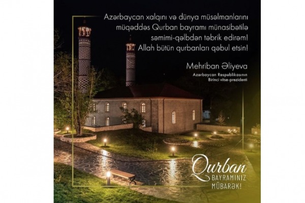 Birinci vitse-prezident Mehriban Əliyeva Qurban bayramı münasibətilə paylaşım edib